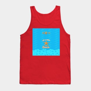 life at the beach Tank Top